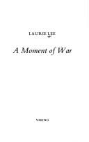 Laurie Lee: A moment of war (1991, Viking)