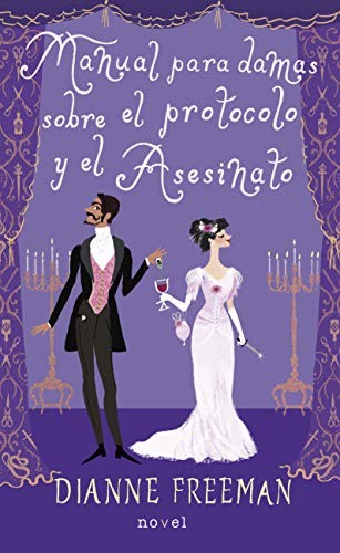 Dianne Freeman, Almudena Ligero Riaño: Manual para damas sobre el protocolo y el asesinato (Paperback, Ediciones Palabra, S.A.)