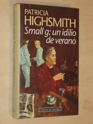 Patricia Highsmith: Small g (Hardcover, Círculo de Lectores)