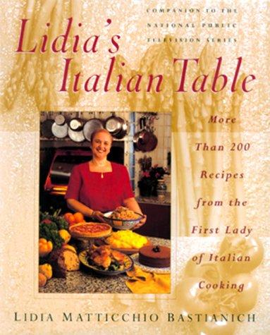 Lidia Bastianich: Lidia's Italian table (1998, William Morrow)