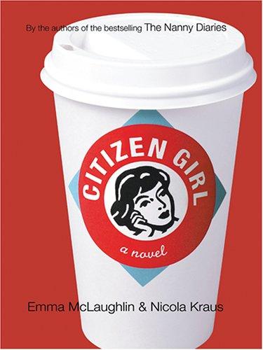 Emma McLaughlin: Citizen girl (2005, Thorndike Press)