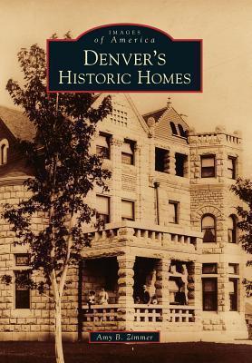Amy B. Zimmer: Denver's historic homes (2013)