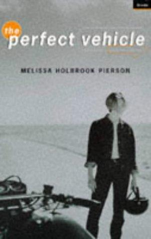 Melissa Holbrook Pierson: THE PERFECT VEHICLE. (Paperback, 1997, A Granta Original)