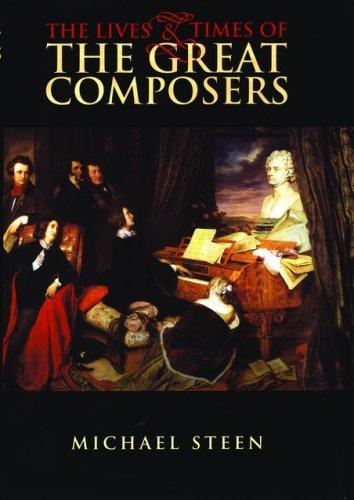 Michael Steen: The Lives and Times of the Great Composers (2004, Oxford University Press, USA)