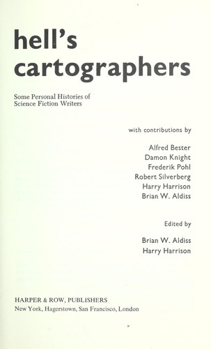Robert Silverberg, Alfred Bester, Harry Harrison, Brian W. Aldiss, Damon Knight, Alred Bester: Hell's cartographers : some personal histories of science fiction writers