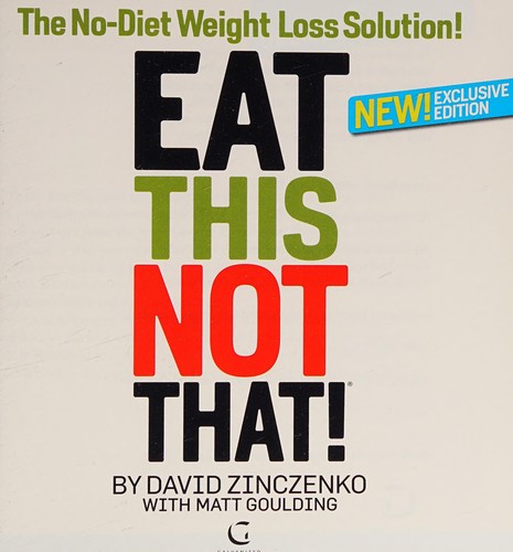 David Zinczenko: Eat this, not that! (2015, Galvanized Brands, LLC, Galvanized Books)