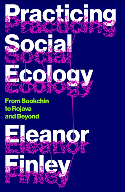 Eleanor Finley: Practicing Social Ecology (EBook, 2025, Pluto Press)