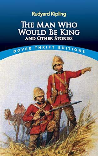 Rudyard Kipling: The Man Who Would Be King and Other Stories (1994, Dover Publications)