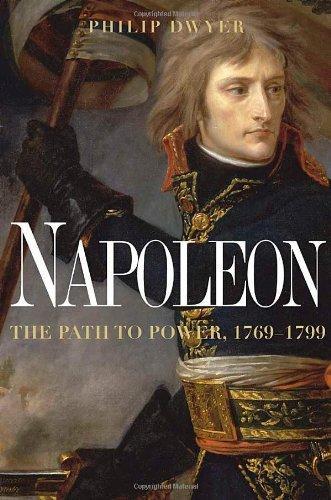 Philip Dwyer, Philip G. Dwyer: Napoleon : the path to power (Hardcover, 2008, Yale University Press)