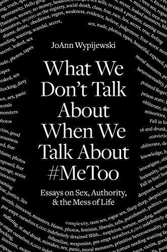 JoAnn Wypijewski: What We Don't Talk About When We Talk About #MeToo