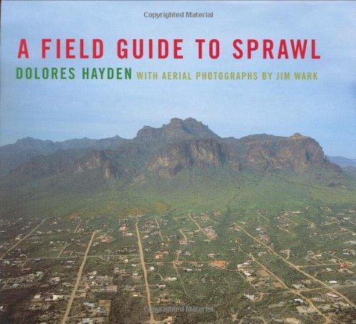 Dolores Hayden, Dolores Hayden: A Field Guide to Sprawl (2004, W. W. Norton & Company, W.W. Norton)