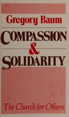 Gregory Baum: Compassion and solidarity (1990, Paulist Press)