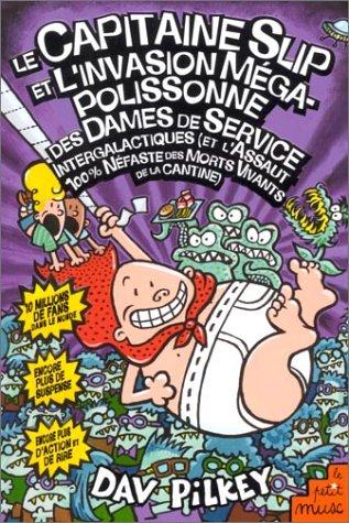 Dav Pilkey: Le Capitaine Slip et l'Invasion mégapolissonne des dames de service intergalactiques (Paperback, French language, Le Petit Musc)