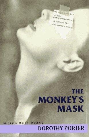 Porter, Dorothy: The monkey's mask (1994, Arcade Pub., Distributed by Little, Brown and Co.)