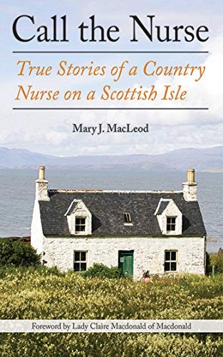 Mary J. MacLeod, Claire Macdonald: Call the Nurse (Paperback, 2015, Arcade)