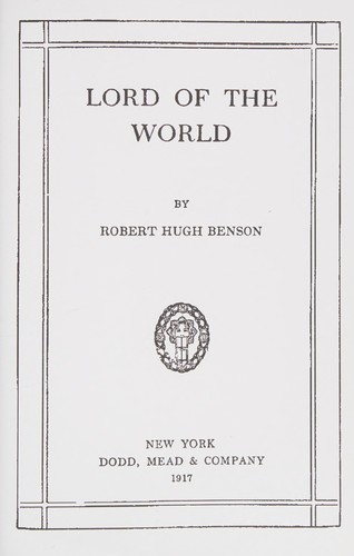 Robert Hugh Benson: Lord of the world (2015, Forgotten Books)
