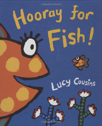 Lucy Cousins: Hooray for Fish (Hardcover, 2005, Walker)