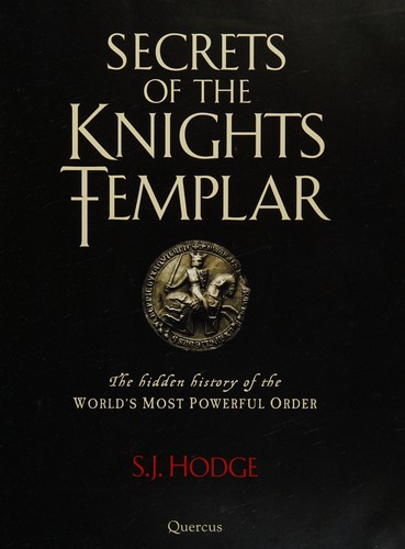 Susie Hodge: Secrets of the Knights Templar (2013, Quercus NA)