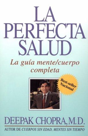 Deepak Chopra: La perfecta salud (Spanish language, 1991, Three Rivers Press)