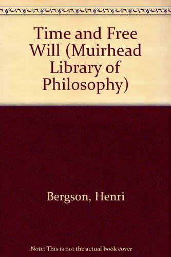 Henri Bergson: Time and free will (1971, G. Allen & Unwin, Humanities Press)