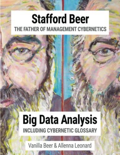 Allenna Leonard, Vanilla Beer: Stafford Beer The Father of Management Cybernetics: Big Data Analysis including Cybernetic Glossary (2019)