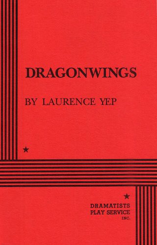 Laurence Yep: Dragonwings (Paperback, 1993, Dramatists Play Service, Inc., Brand: Dramatists Play Service, Inc.)