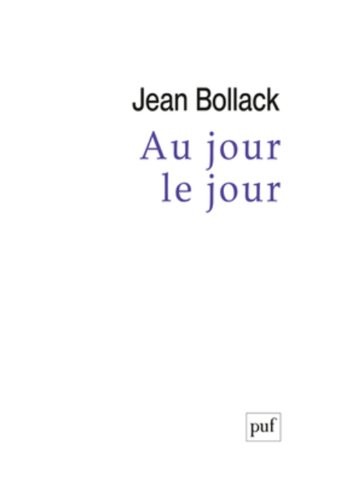 Jean Bollack: Au jour le jour (Presses Universitaires de France - PUF)