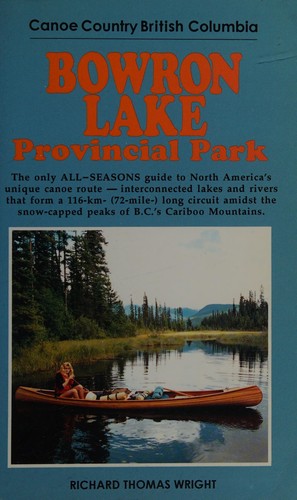 Richard Wright: Bowron Lake Provincial Park (Paperback, 1997, Heritage House Pub Co Ltd)