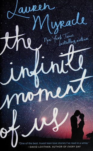 Lauren Myracle: The infinite moment of us (2013)