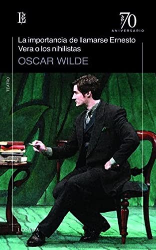 Oscar Wilde: IMPORTANCIA LLAMARSE ERNESTO/VERA O NIHILISTAS Losada (Paperback, LOSADA)