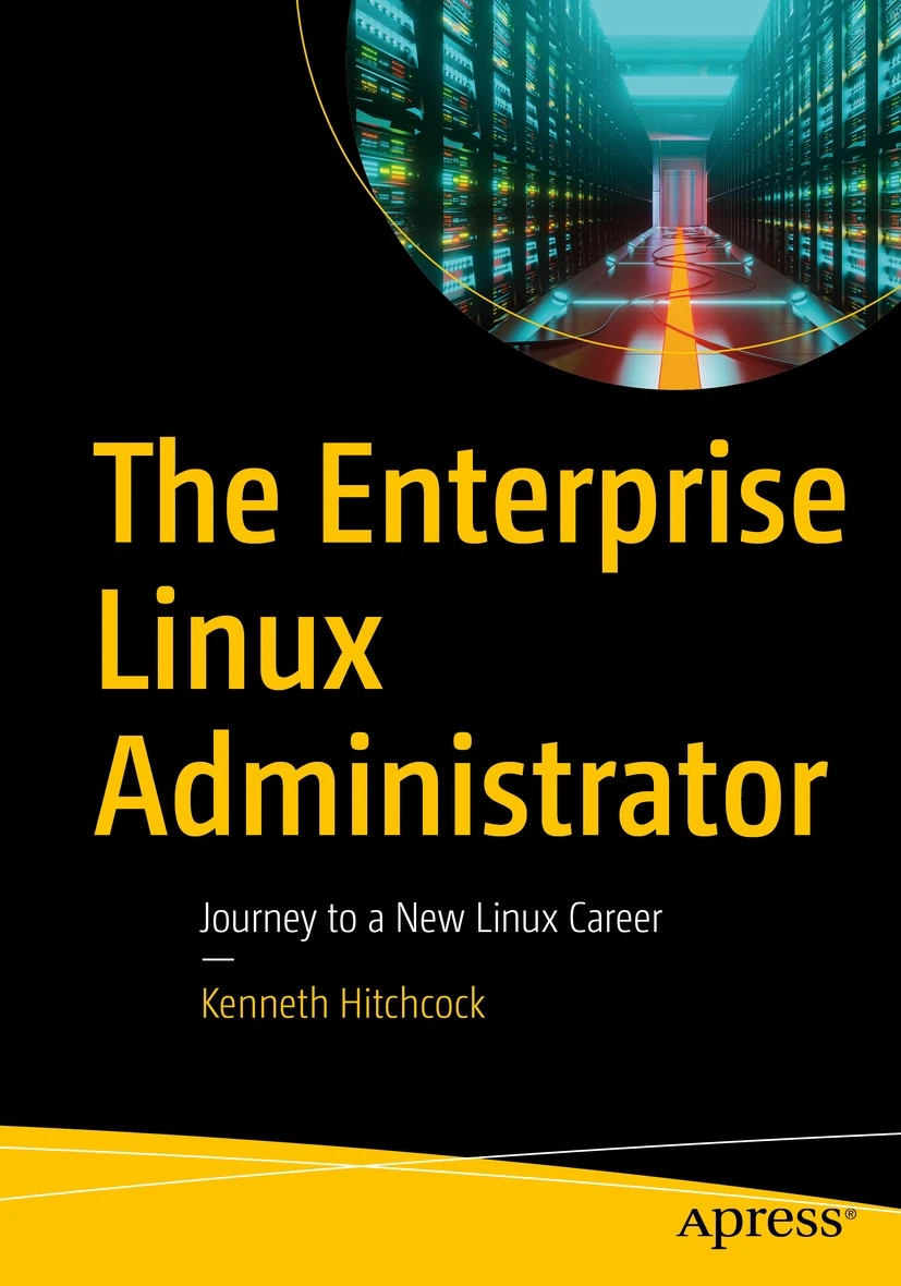 Kenneth Hitchcock: The Enterprise Linux Administrator (2022, Apress Berkeley)