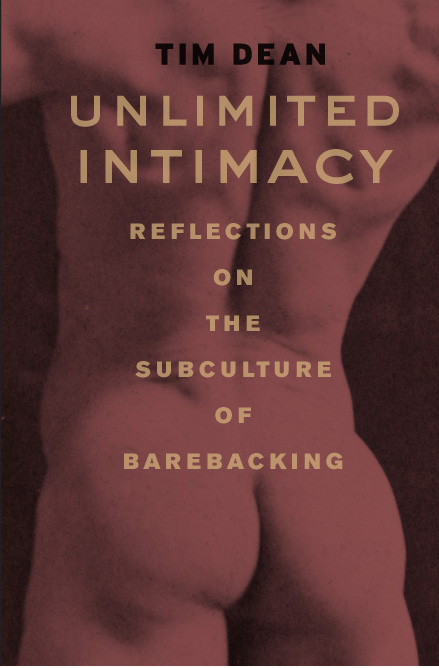 Tim Dean: Unlimited Intimacy (2009, University of Chicago Press)