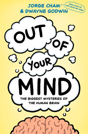 Jorge Cham, Dwayne Godwin: Out of Your Mind (Hardcover, 2025, Pantheon)