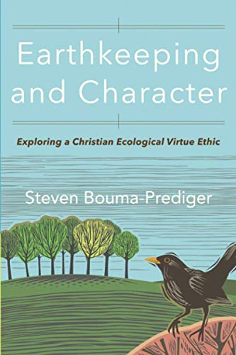 Steven Bouma-Prediger: Earthkeeping and Character (Paperback, 2019, Baker Academic)