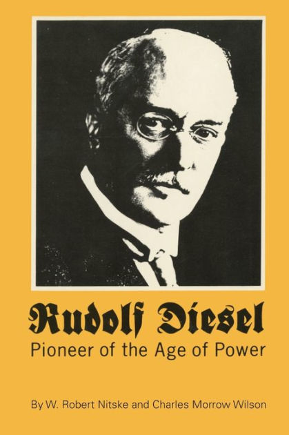 W. Robert Nitske: Rudolph Diesel Pioneer of the Age of Power (Paperback, Univ of Oklahoma Pr (Trd))