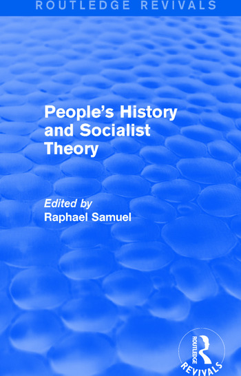 Raphael Samuel: People's History and Socialist Theory (Paperback, 2018, Routledge)
