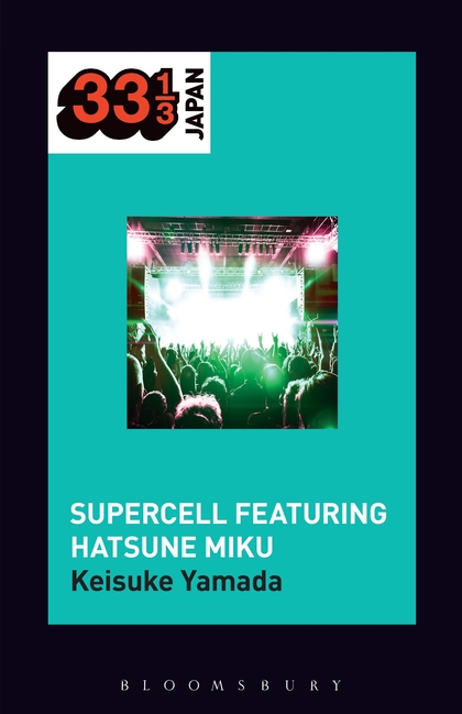 Keisuke Yamada, Noriko Manabe: Supercell's Supercell Featuring Hatsune Miku (2017, Bloomsbury Publishing Plc)