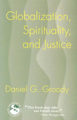 Daniel G. Groody: Globalization, Spirituality, and Justice (2007, Orbis Books)