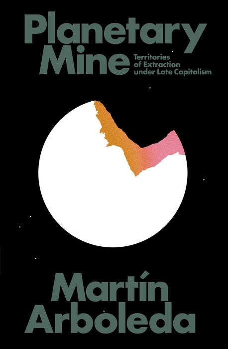 Martin Arboleda: Planetary Mine (2020, Verso Books)