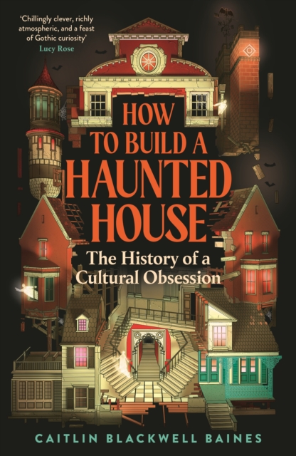 Caitlin Blackwell Baines: How to Build a Haunted House (Hardcover, 2025, Profile Books)