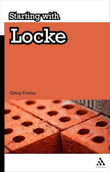 Greg Forster: Starting with Locke (2011, Bloomsbury Publishing Plc)