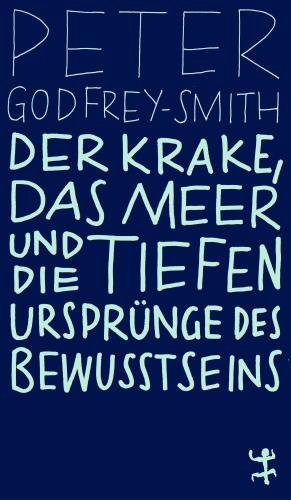 Peter Godfrey-Smith: Der Krake, das Meer und die tiefen Ursprünge des Bewusstseins