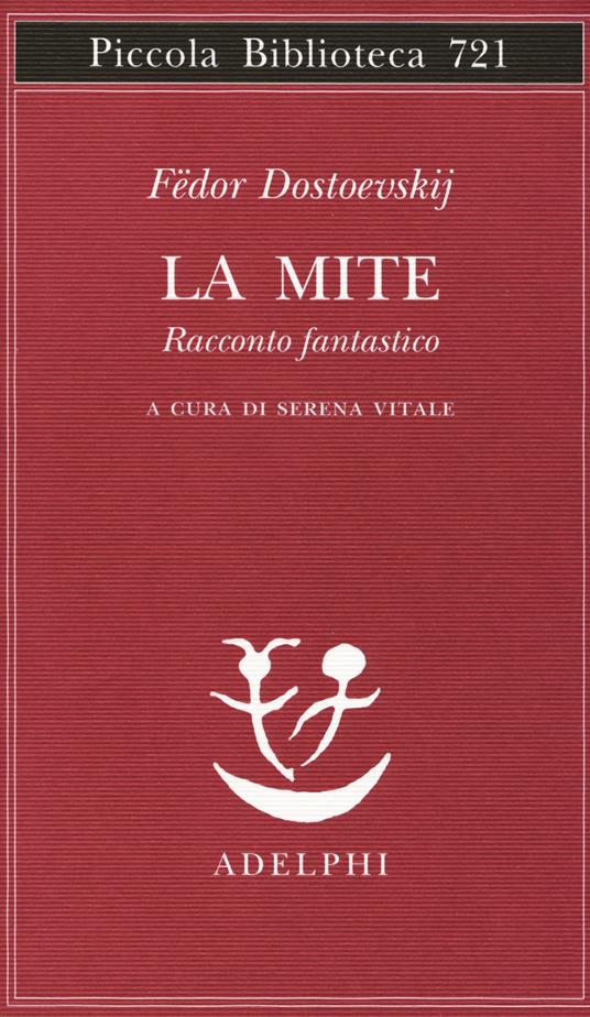 Fëdor Dostoevskij: La mite (Paperback, Italian language, 2018, Adelphi)