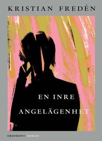 Kristian Fredén: En inre angelägenhet (Hardcover, Swedish language, Ordfront förlag)