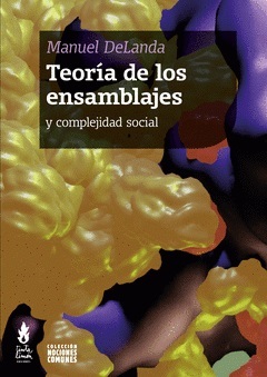 Manuel DeLanda: Teoría de los ensamblajes y complejidad social (2021, Tinta Limón)
