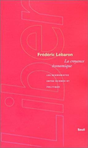 Frédéric Lebaron: La croyance économique (Paperback, Seuil)