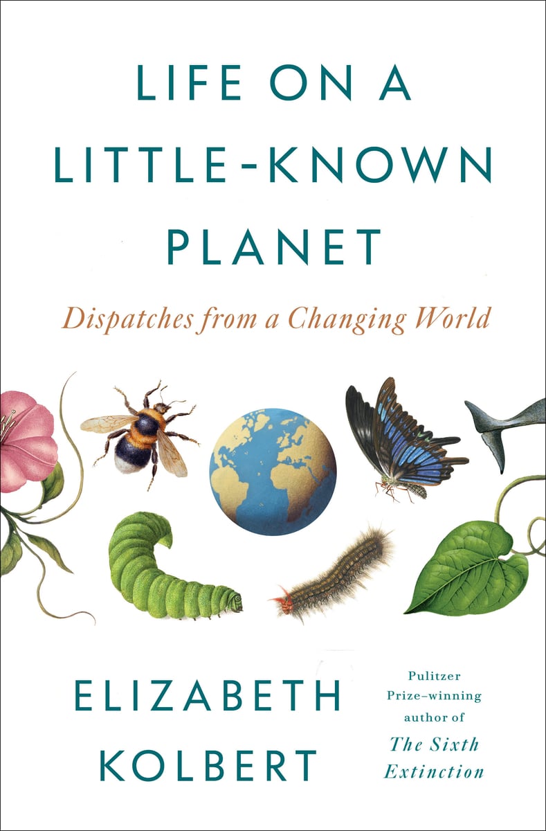 Elizabeth Kolbert: Life on a Little-Known Planet (Hardcover, 2025)