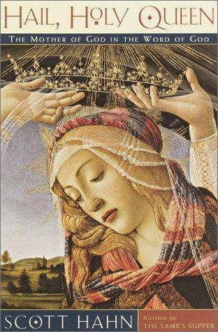 Scott Hahn: Hail, Holy Queen (2001, Doubleday)