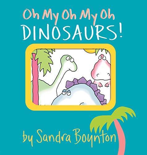 Sandra Boynton: Oh My Oh My Oh Dinosaurs! (1993)