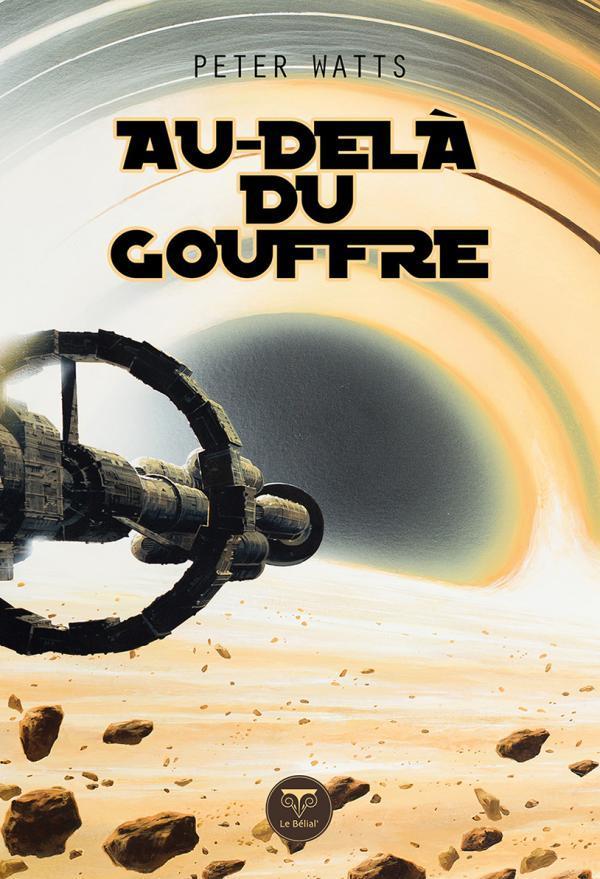 Peter Watts: Au-delà du gouffre (French language, 2016, Le Bélial')